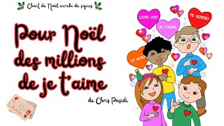 Pour Noël des millions de je taime ❤️ Des Comptines et des Signes 👏 Feat Chris Pasidi 🎅 Chant Noël [upl. by Pellet]