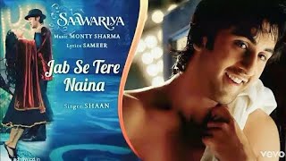 Jab Se Tere Naina  Lyrical  Saawariya 2007  Shaan  Ranbir Kapoor Sonam Kapoor  Singer Sahev [upl. by Sabas]