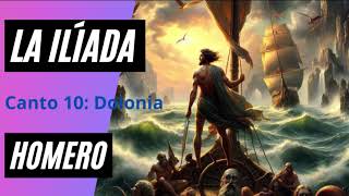 Canto 10 La Ilíada Audiolibro de Homero Dolonia [upl. by Pantin]