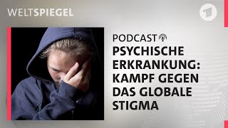 Psychische Erkrankungen Kampf gegen das globale Stigma  Weltspiegel Podcast [upl. by Noyrb417]