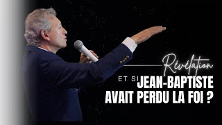 RÉVÉLATION  ET SI JEANBAPTISTE AVAIT PERDU LA FOI [upl. by Rebhun331]