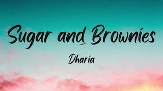 Dharia Sugar and Brownies Lyrics [upl. by Atolrac933]