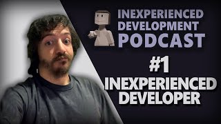 Inexperienced Development Podcast  Ep 1 Inexperienced Developer  Build in VR [upl. by Christian]