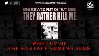 BigBeatz and Big Tray Deee  They Rather Kill Me Explicit 2014 [upl. by Darline]