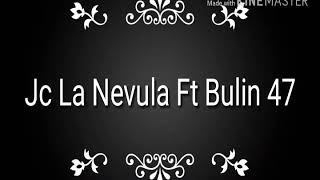 Bulin 47 ft Jc la nevula  TE NECESITO  en letras [upl. by Bala132]