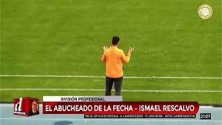 El abucheado de la fecha 20 Ismael Rescalvo l TorneoClausura [upl. by Aritak]