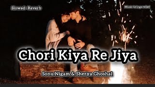 chori Kiya Re Jiya songDabangg movielofi songSlowed Reverb [upl. by Aidne]