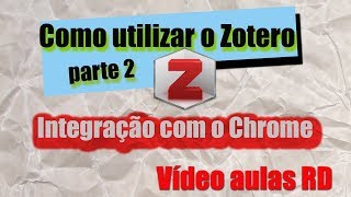 Como utilizar o Zotero  parte 2  integração com o Google Chrome [upl. by Rusty975]