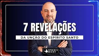 7 REVELAÇÕES DA UNÇÃO DO ESPÍRITO SANTO  Busque os dons e a unção de DeusViniciusIracet [upl. by Acisse]