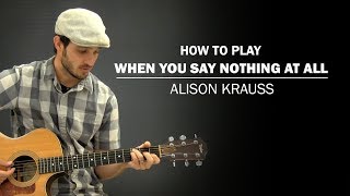 When You Say Nothing At All Alison Krauss  How To Play  Beginner Guitar Lesson [upl. by Ydniw801]