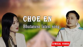 Choe En  Bhutanese NEW song  Phuntsho Wangdi  Lyrical video [upl. by Ailed401]