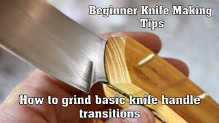 Beginner knife making tips How to grind basic knife handle transitions [upl. by Nagle]