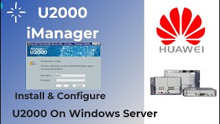 How To Install Huawei iManager U2000 NMS on Windows Server [upl. by Zadack]