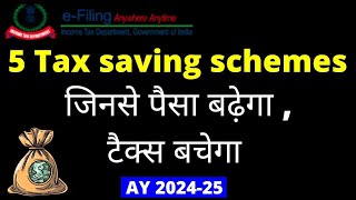 5 Tax Saving Schemes AY 202425 II Best investment options to grow money and save tax II [upl. by Mac]