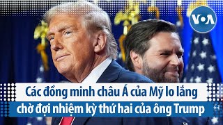 Các đồng minh châu Á của Mỹ lo lắng chờ đợi nhiệm kỳ thứ hai của ông Trump  VOA Tiếng Việt [upl. by Oiredised]