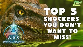 TOP 5 SHOCKERS YOU DONT WANT TO MISS ARK SURVIVAL ASCENDED [upl. by Ahseined]