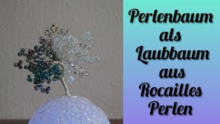 Perlenbaum aus Rocailles Perlen als Laubbaum mit Draht  Anleitung  Tutorial für Anfänger Deutsch [upl. by Drewett302]