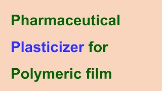 Pharmaceutical Plasticizers for polymeric films [upl. by Vania620]