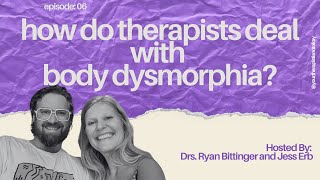 How Do Therapists Deal With Body Dysmorphia  Your Therapist is Not Okay Pod  Centred Self [upl. by Derrik]