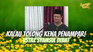 Ustaz Syamsul Debat Lawak Kalau Tolong Kena Penampar Jepun 2024 syamsuldebat lawak [upl. by Rather]