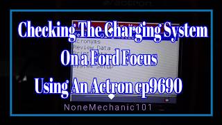 Checking The Charging System On a Ford Focus Using An Actron cp9690 Elite AutoScanner [upl. by Loziram]