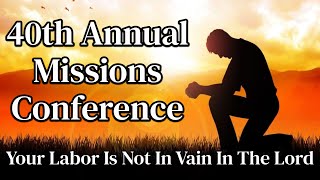 40th Annual Missions Conference  Part 6 [upl. by Ardiedak]