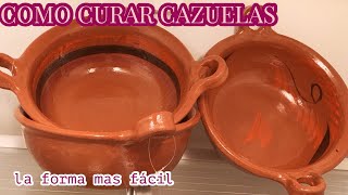 COMO CURAR CAZUELAS DE BARRO LA FORMA MAS FACIL [upl. by Annuahs]