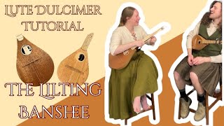 The Lilting Banshee  Lute Dulcimer Tutorial  Wild Sparrow Session [upl. by Aianat]