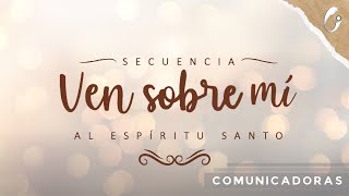 🎼Ven Sobre mí Secuencia al Espíritu Santo🔥Comunicadoras Eucarísticas 🛎 Vídeo Oficial [upl. by Tacklind758]