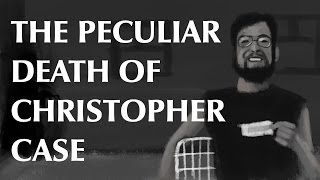 The Peculiar Death of Christopher Case [upl. by Ribal61]