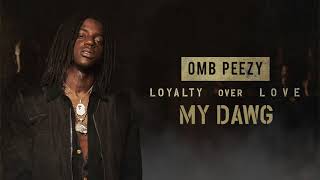 OMB Peezy  My Dawg Official Audio [upl. by Llerral]