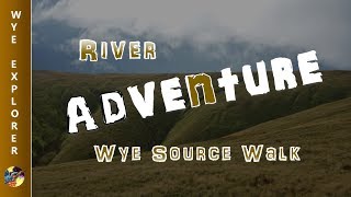 River Adventure  River Wye Source Walk [upl. by Preuss144]