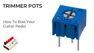 Trimmer Potentiometers for Beginners  How to Bias Your Guitar Pedals [upl. by Annalee]