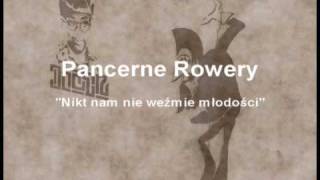 Pancerne Rowery  Nikt nam nie weźmie młodości [upl. by Ytsirc]