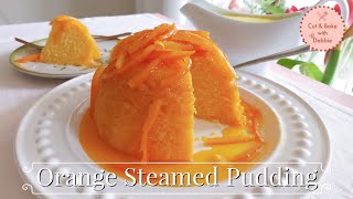 Orange Steamed Pudding 🍮  Easy Sponge Pudding with Hot Orange Sauce [upl. by Nolram]