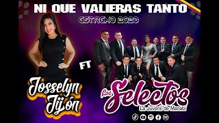 Ni Que Valieras Tanto DRA  Josselyn Jijón ft Los Selectos Orquesta 2023 [upl. by Ymas]