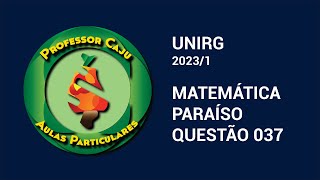 UNIRG 20231  MATEMÁTICA  PARAÍSO  QUESTÃO 037 [upl. by Ennairb675]