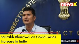 Covid Cases Increase in India  Saurabh Bhardawaj on Covid 19  NewsX Exclusive  NewsX [upl. by Enasus403]