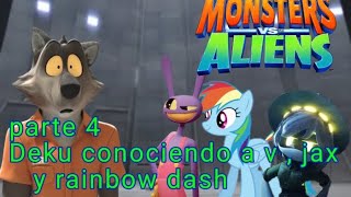 Monsters vs Aliens parte 4 Deku conociendo a V  jax y rainbow dash [upl. by Anawyt]