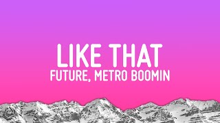 Future Metro Boomin  Like That Lyrics [upl. by Tiffanie913]