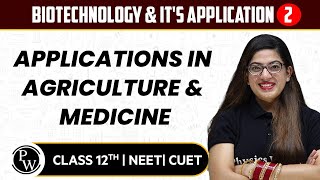 Biotechnology amp Its Application 02  Applications in Agriculture amp Medicine  12th  NEETCUET [upl. by Yllor756]