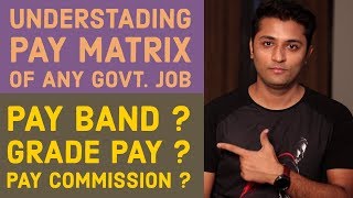 Understanding The Salary StructurePay Matrix Of Any Govt Job  Latest Pay  Grade Pay  Pay Band [upl. by Atirhs]