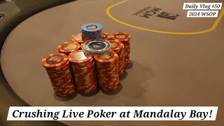 Crushing Live Poker at The Mandalay Bay in Las Vegas  2024 WSOP Poker Vlog [upl. by Josephson]