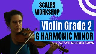 Scales Workshop  Violin Grade 2  G Harmonic Minor 1 Octave Slurred Bows [upl. by Nuahsyar]