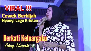 Viral Cewek Berhijab nyanyi lagu Kristen  Fitry Nurak  Berkati Keluargaku [upl. by Artimas318]