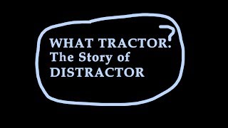 WHAT TRACTOR The Story of Distractor [upl. by Damicke98]