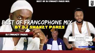 BEST OF FRANCOPHONE MIX DJ SWANZYPARIS [upl. by Naenej]