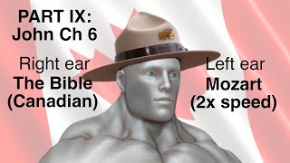 Part 9 Right ear the bible Canadian Left ear Mozart 2x speed meme John Ch 6 [upl. by Annoif757]