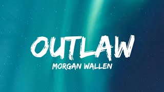 Morgan Wallen  Outlaw Lyrics Ft Ben Burgess [upl. by Dunseath]