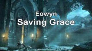 Eowyn  Saving Grace [upl. by Hteazile]